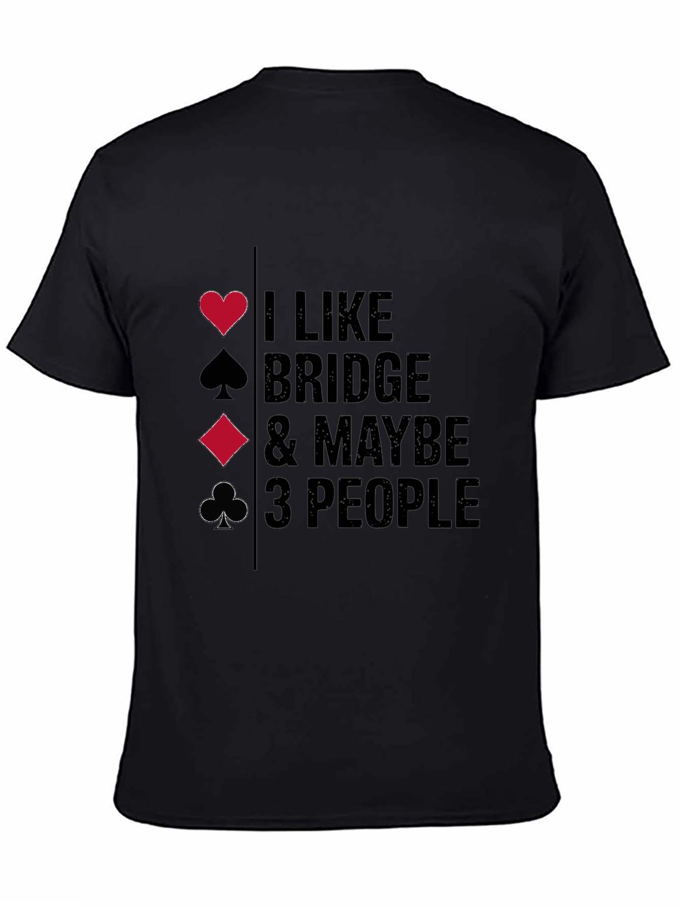 Black Bridge Lover T-Shirt - I Like Bridge & Maybe 3 People view 4
