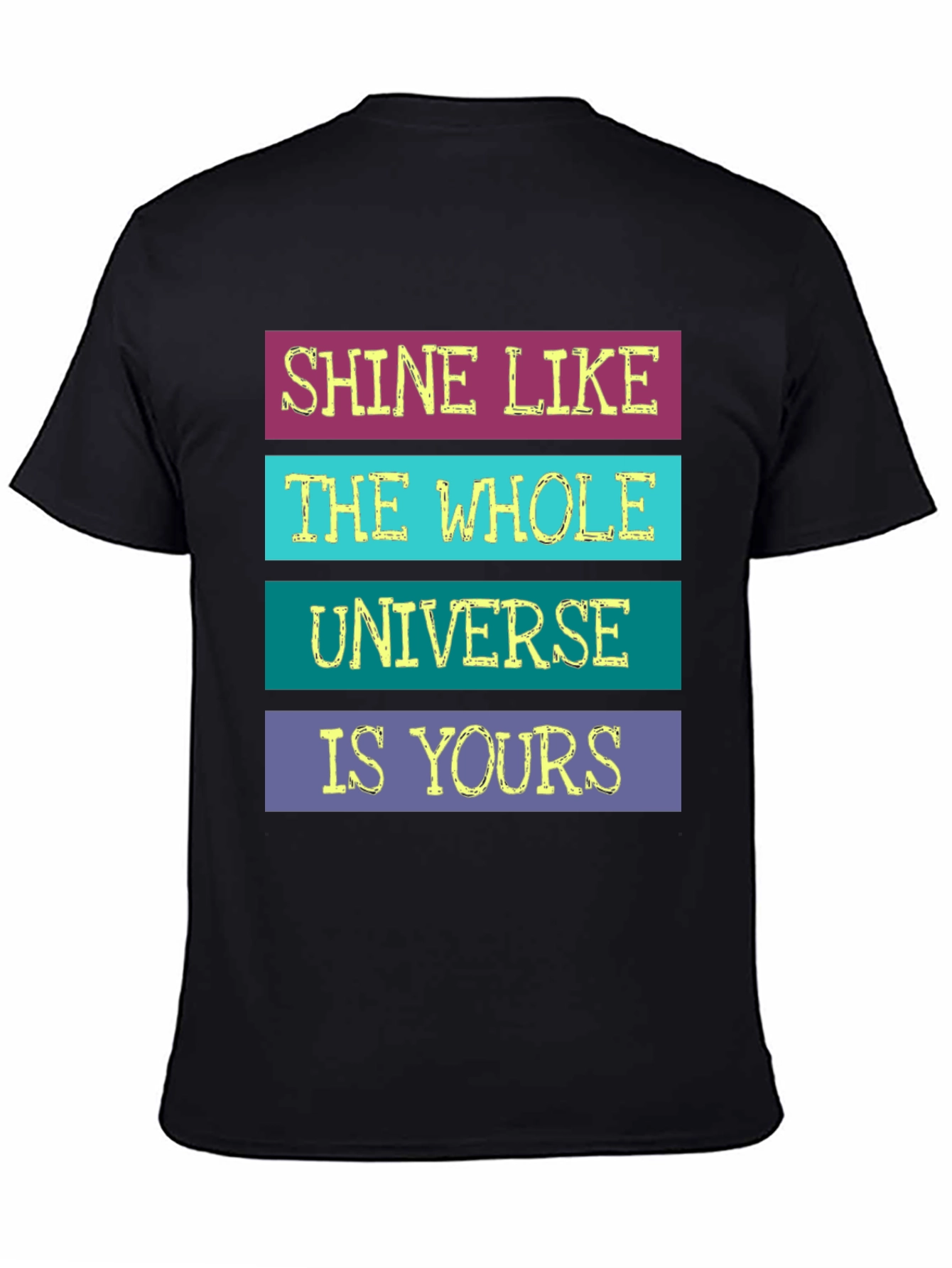 Black Shine Like The Whole Universe Is Yours T-Shirt view 4