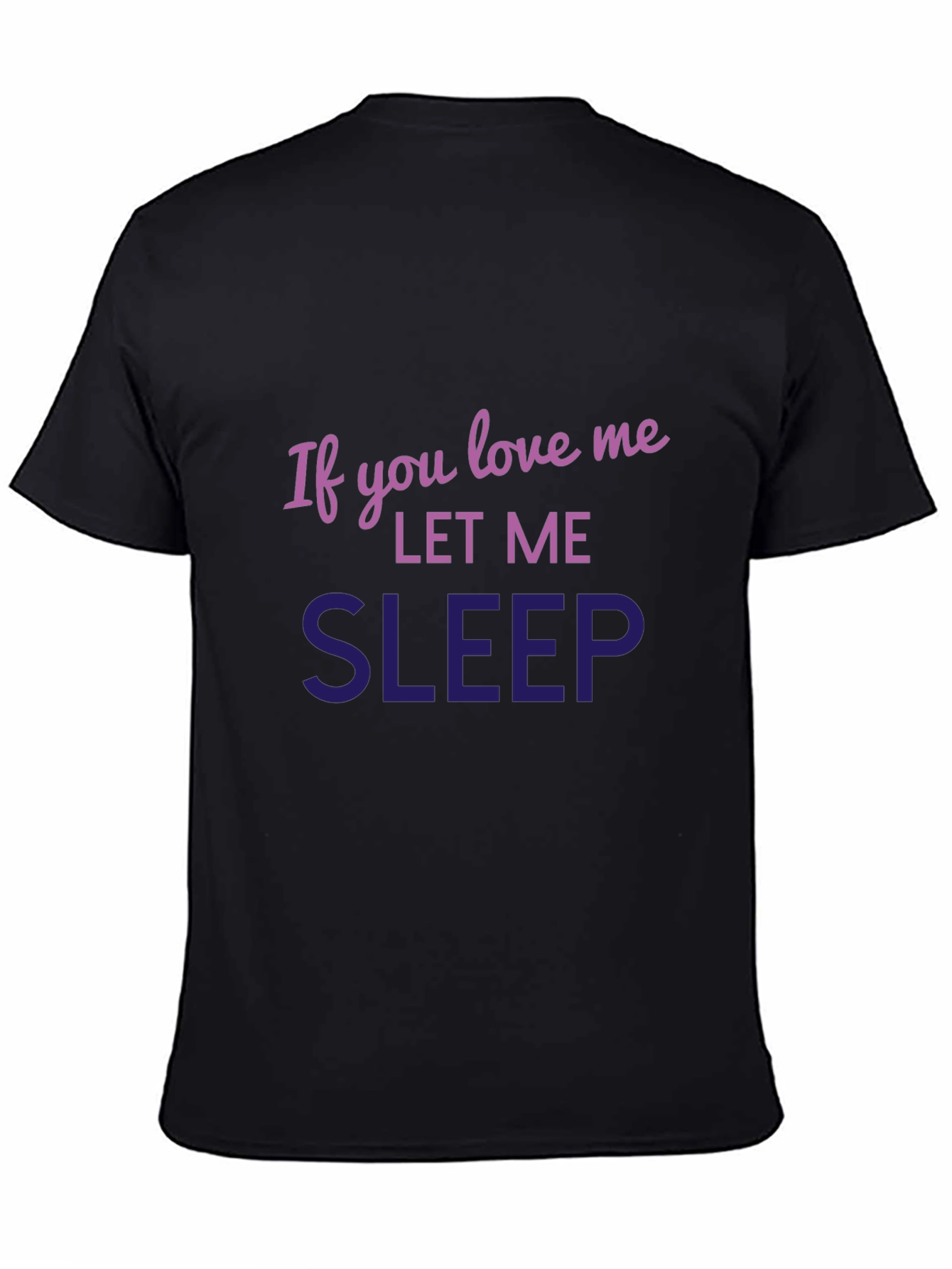 Black Funny Sleep Shirt - If You Love Me Let Me Sleep view 4