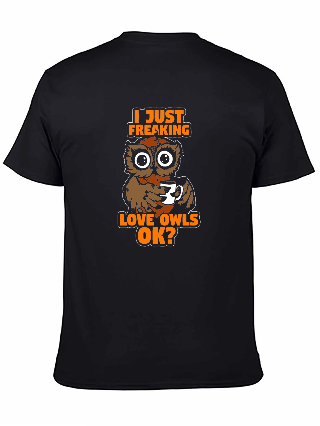 Black I Just Freaking Love Owls OK? T-Shirt view 4