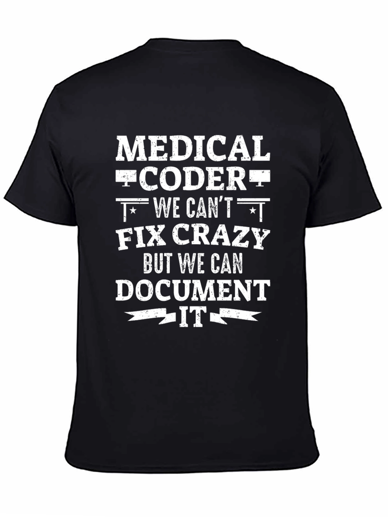 Black Medical Coder T-Shirt - We Can't Fix Crazy, Document It view 4