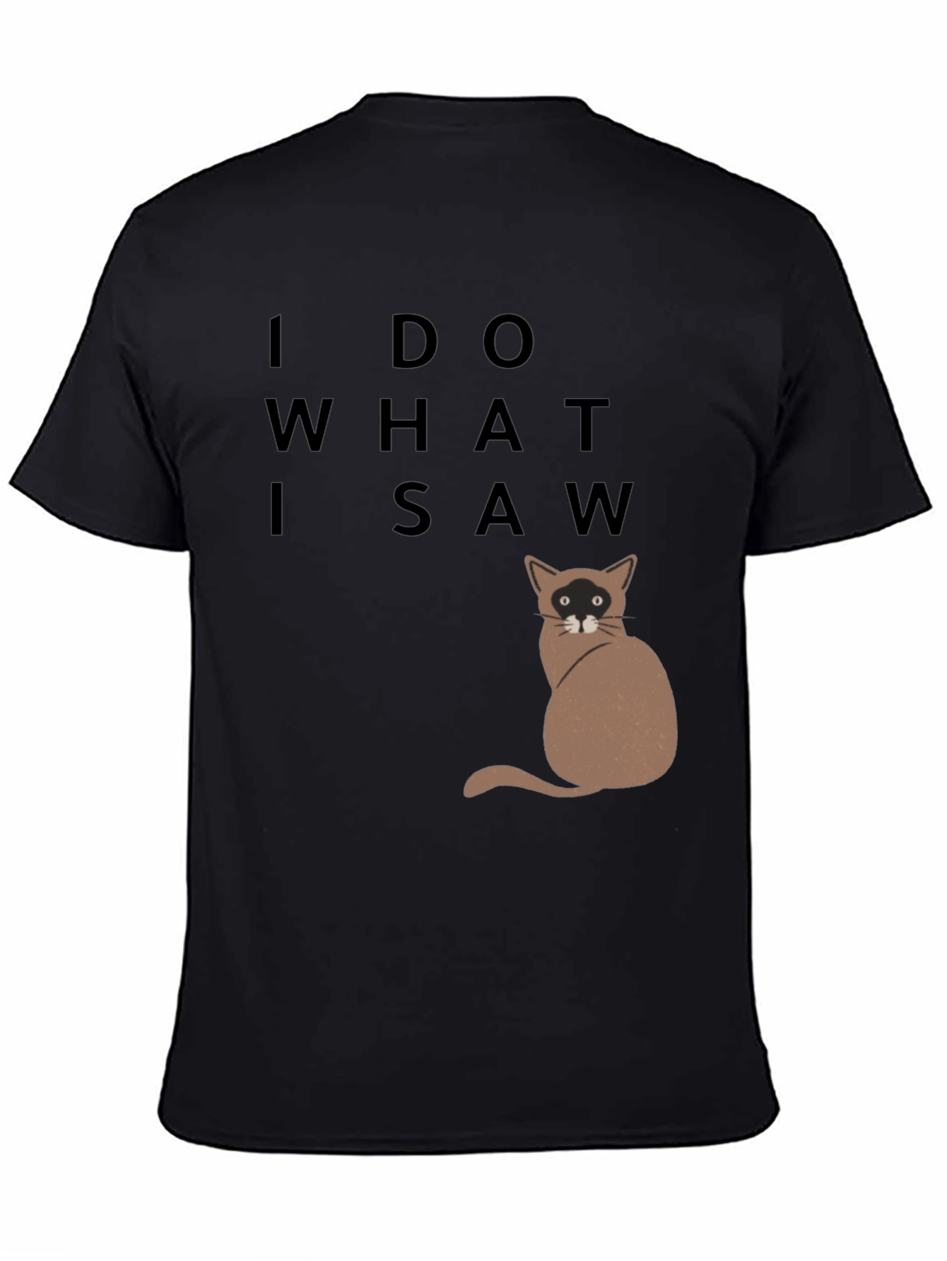 Black I Do What I Saw Cat T-Shirt view 4