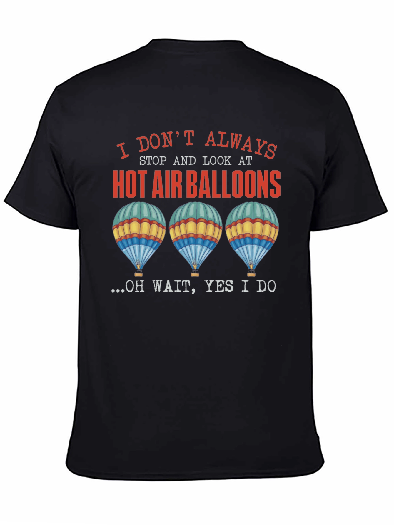 Black Hot Air Balloon Graphic Tee - I Don't Always... view 4
