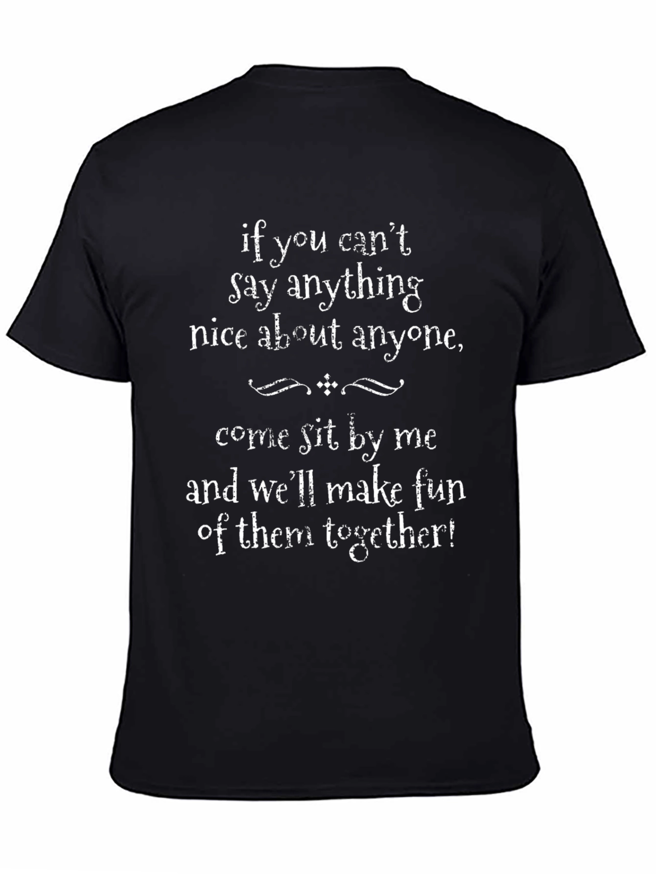 Black Funny T-Shirt - If You Can't Say Anything Nice... view 4