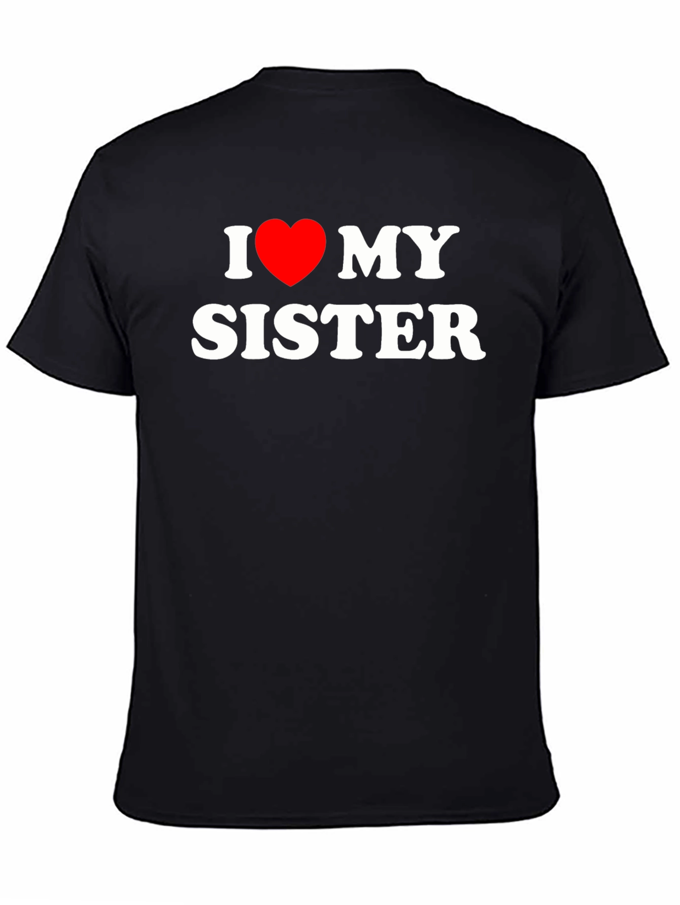 Black I Love My Sister Black T-Shirt view 4