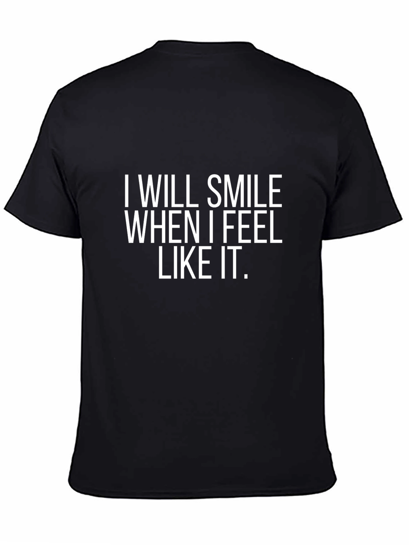 Black Humorous "I Will Smile When I Feel Like It" Black T-Shirt view 4