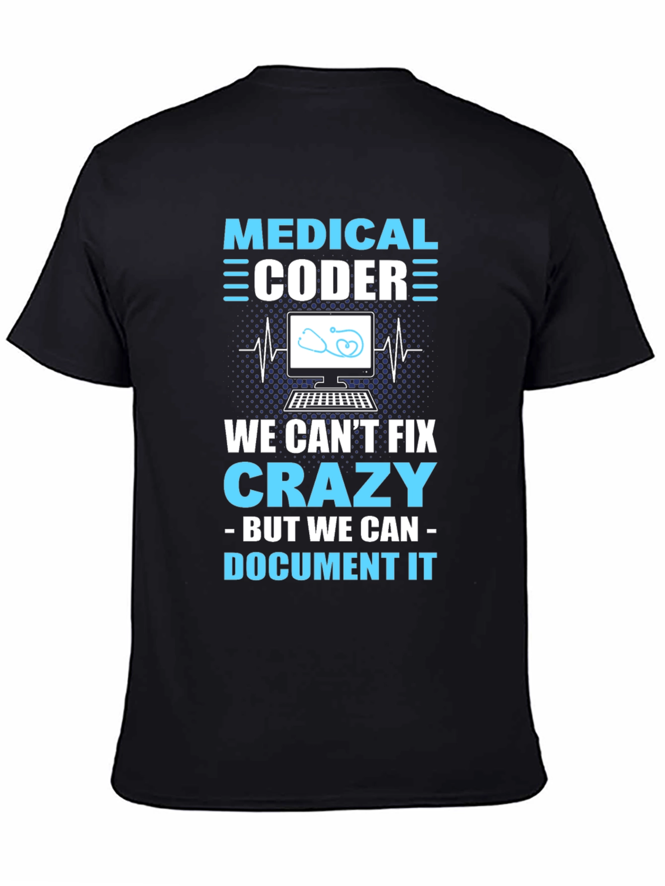 Black Medical Coder T-Shirt: We Can't Fix Crazy, But Document It view 4