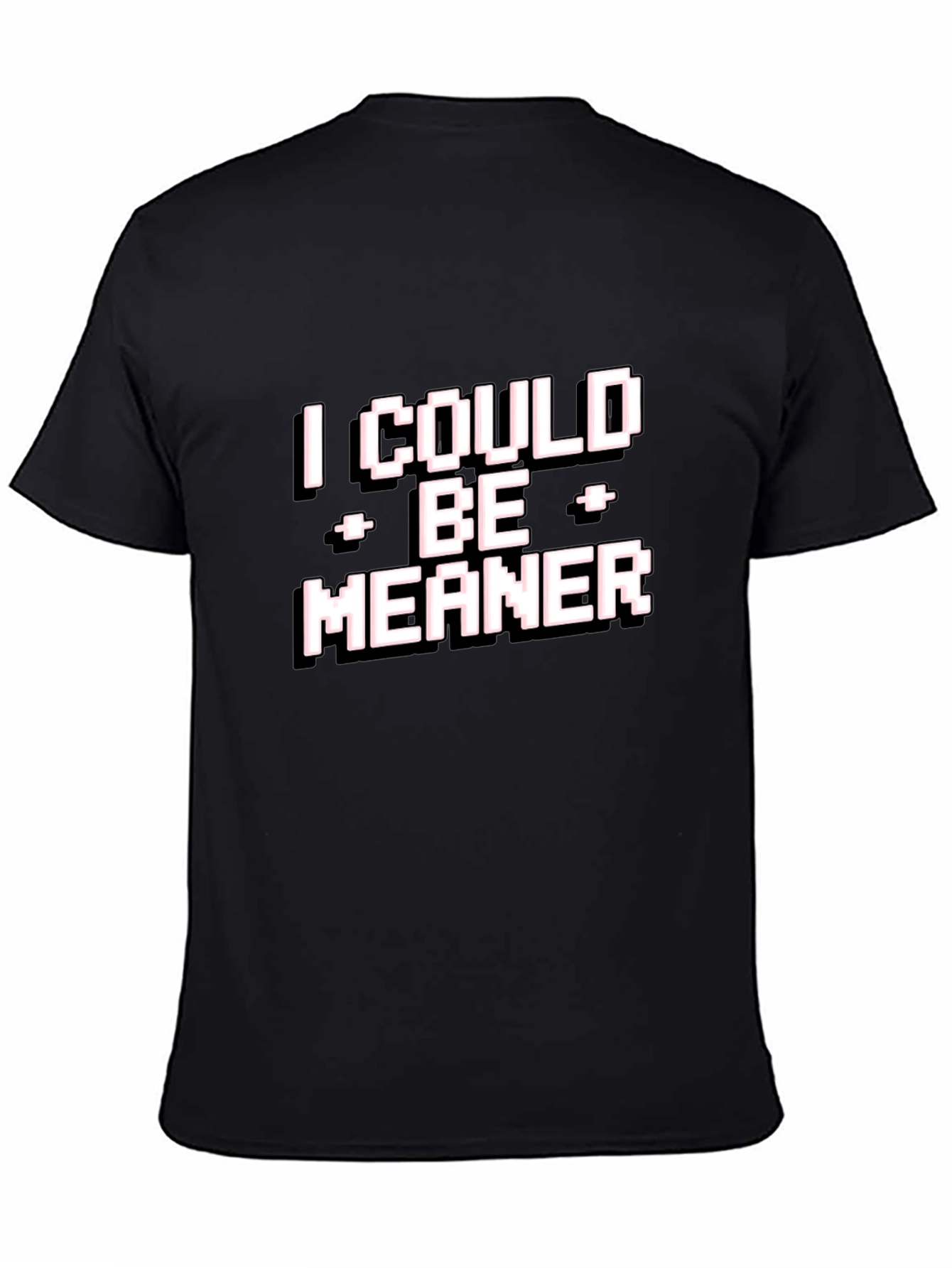 Black I Could Be Meaner T-Shirt - Funny Graphic Tee view 4