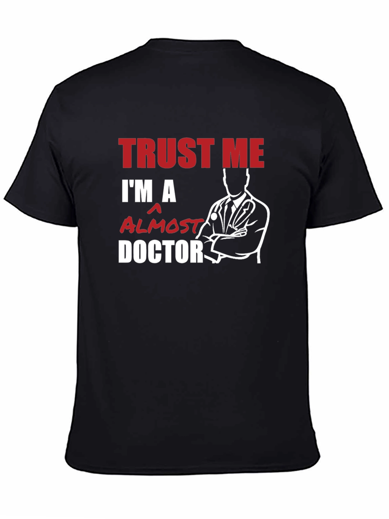 Black Trust Me, I'm Almost a Doctor T-Shirt view 4