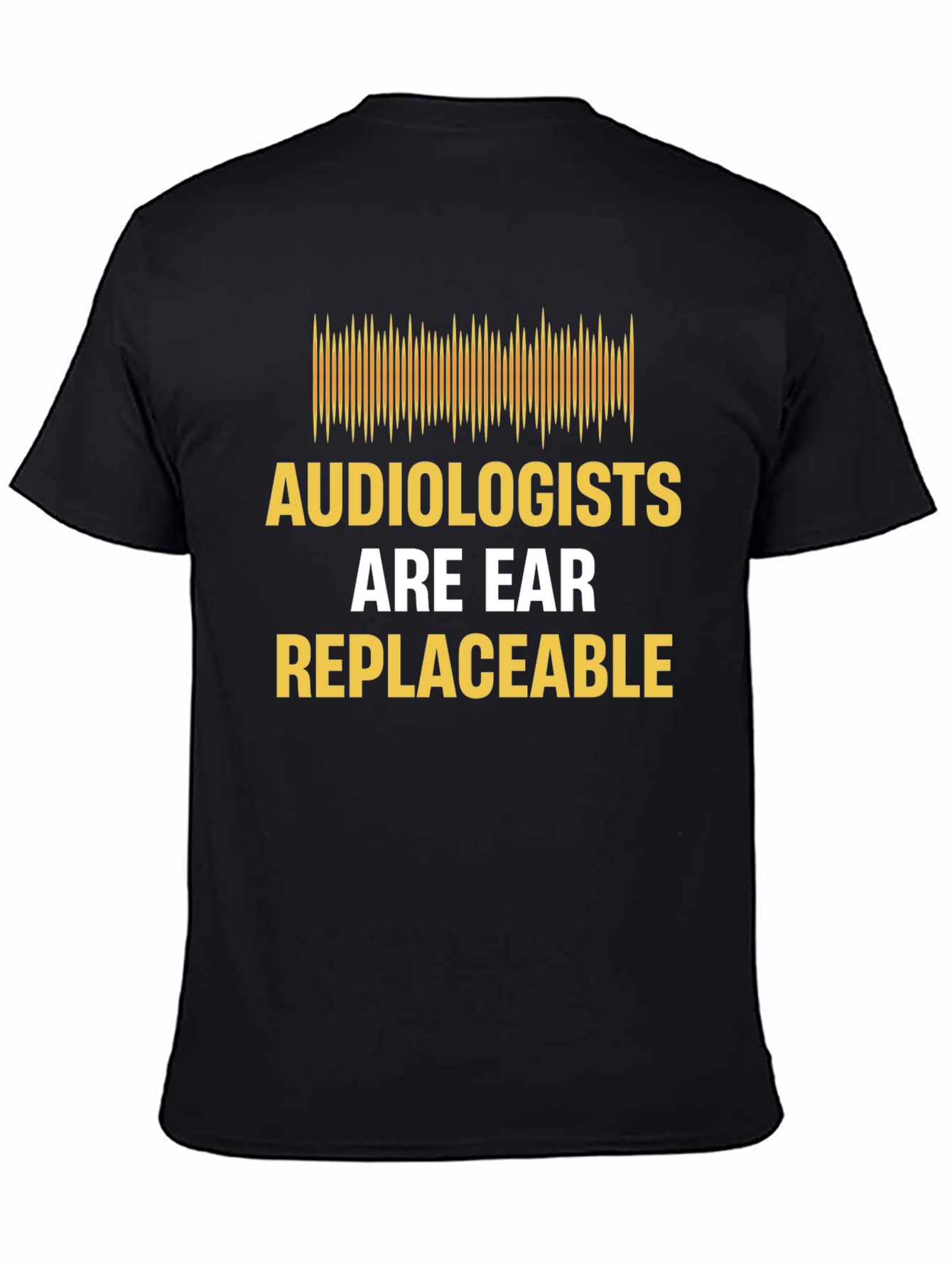 Audiologist Humor T-Shirt - "Are Ear Replaceable" - 4