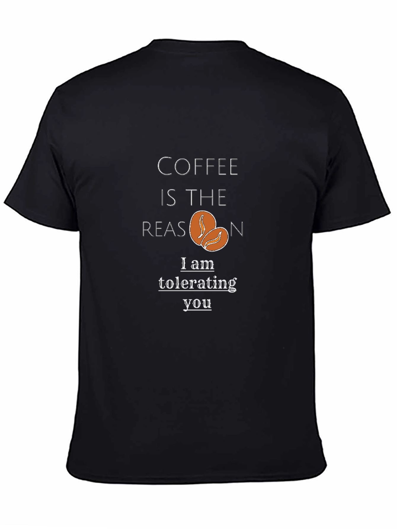 Black Coffee Reason Black T-Shirt - Tolerating You view 4