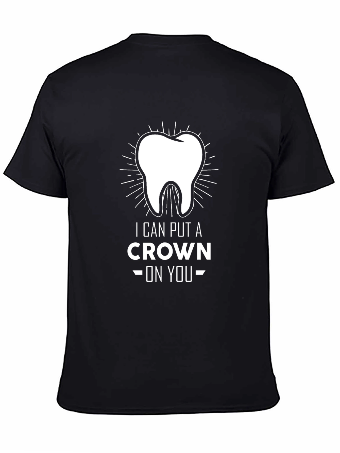 Black Dentist Crown T-Shirt: I Can Put A Crown On You view 4