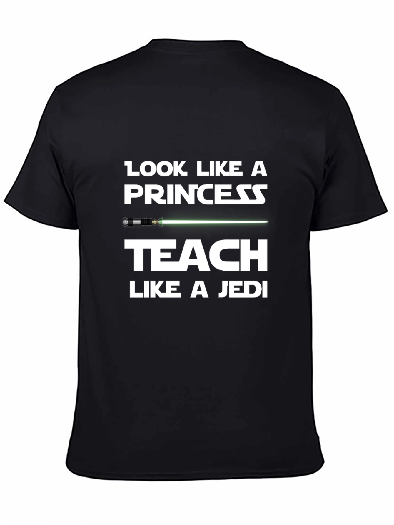 Black Look Like a Princess Teach Like a Jedi T-Shirt view 4