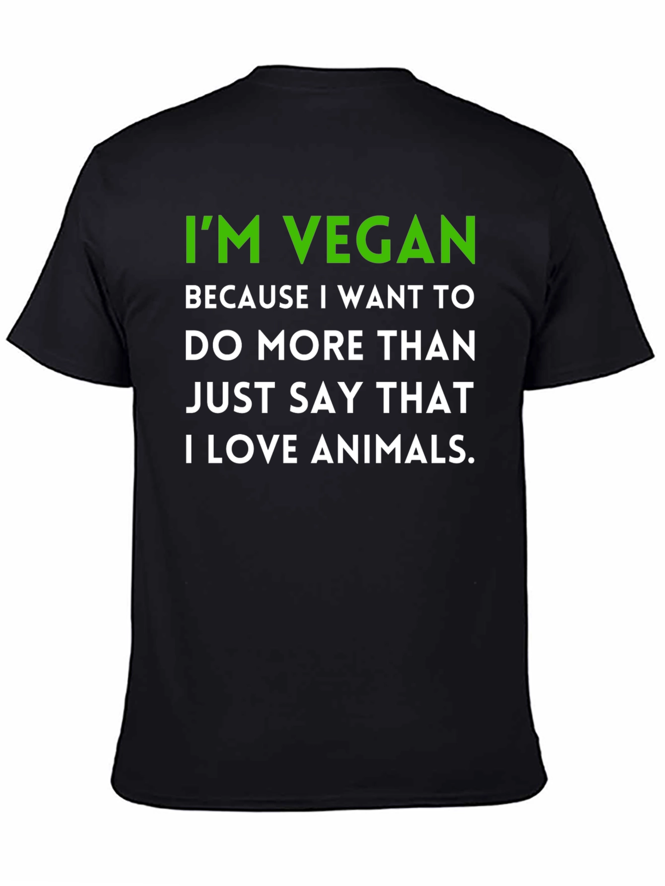 Black Vegan Statement T-Shirt - I'm Vegan Because I Love Animals view 4
