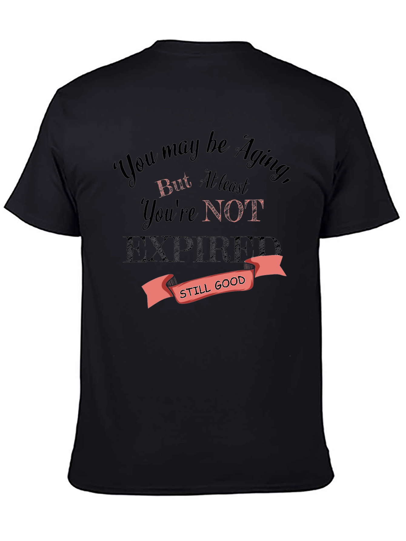 Black Funny Aging T-Shirt - Still Good Gift Idea view 4