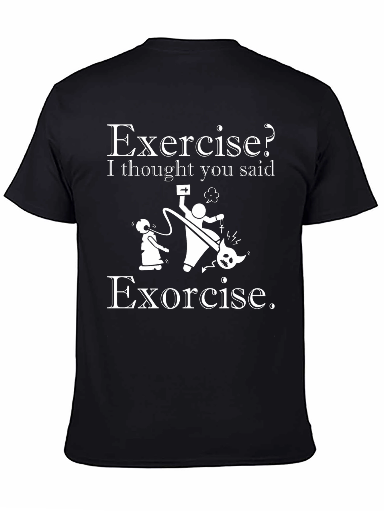 Black Exercise? I Thought You Said Exorcise T-Shirt view 4