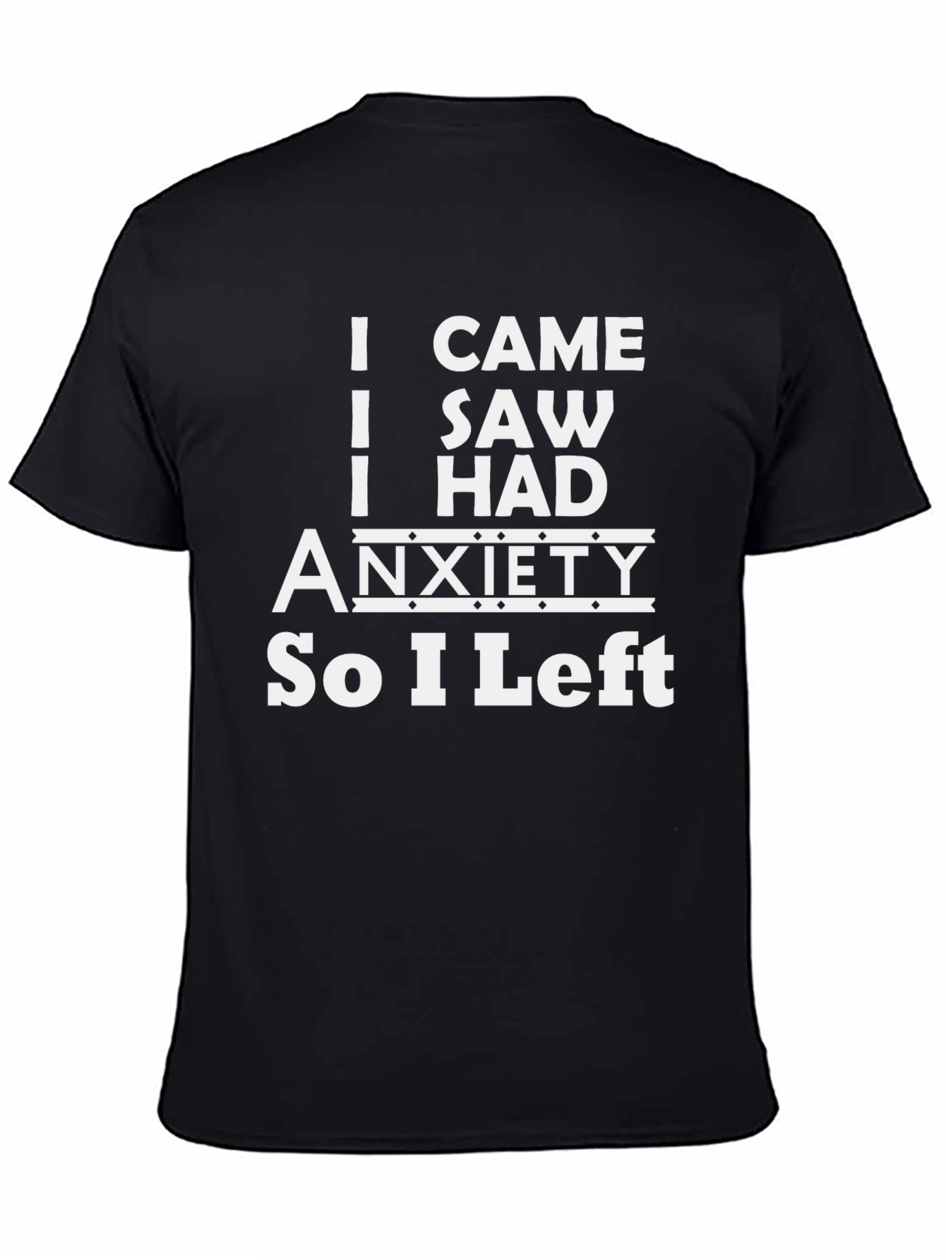 Black I Came I Saw I Had Anxiety T-Shirt view 4