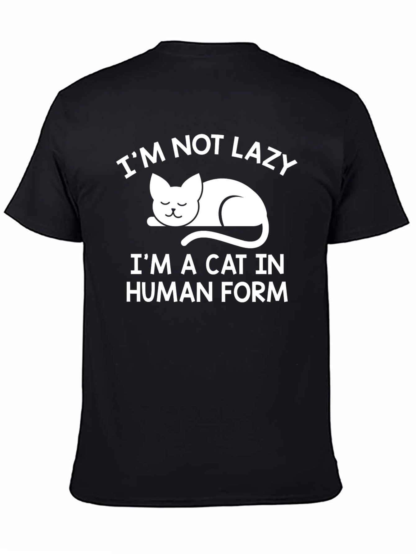 Black I'm Not Lazy I'm a Cat in Human Form T-Shirt view 4