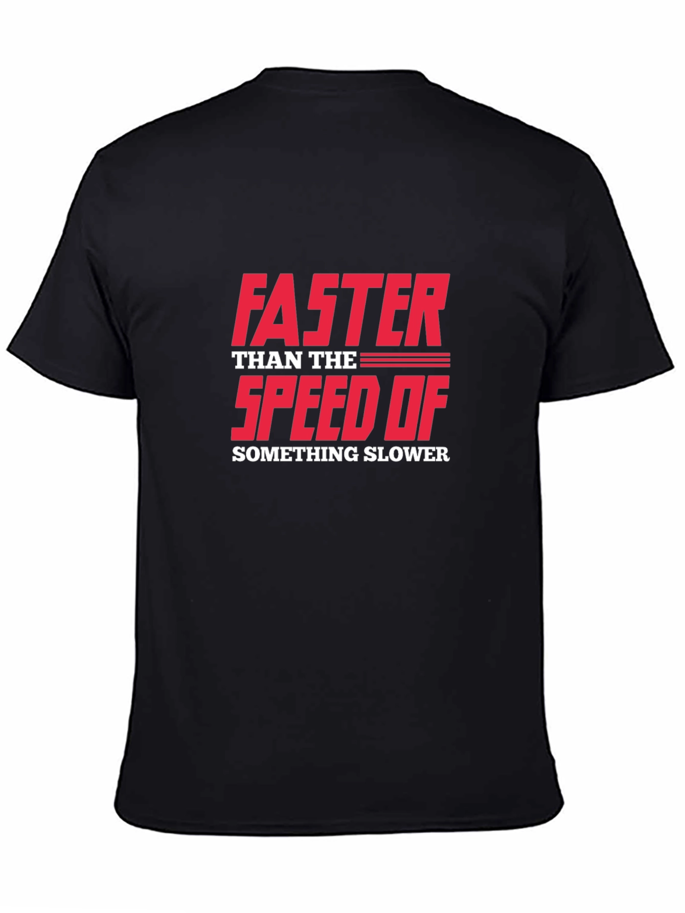 Black Funny Sarcastic Faster Speed Graphic T-Shirt view 4