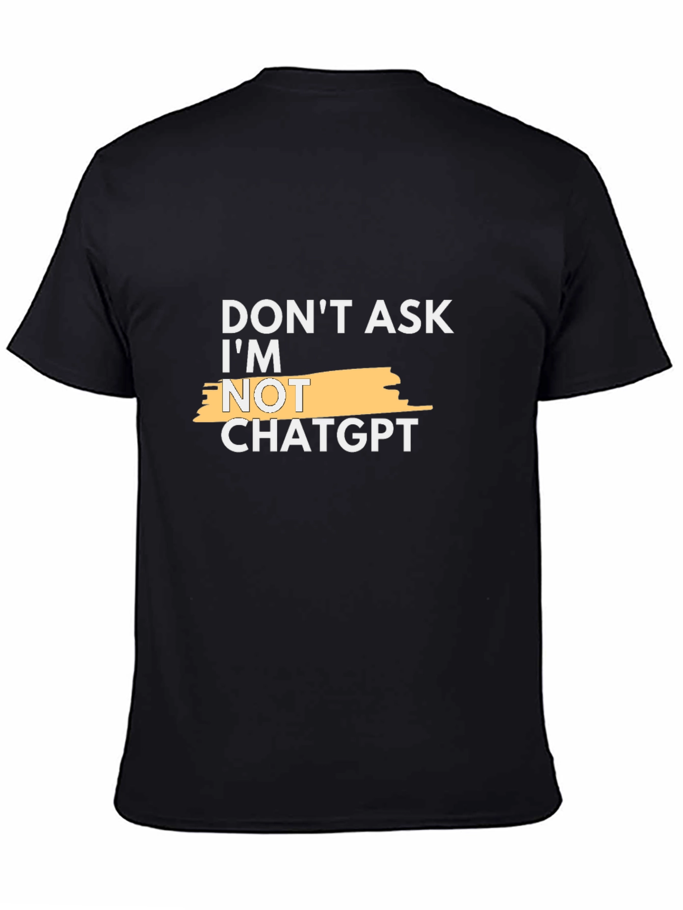 Black Don't Ask, I'm Not ChatGPT Funny Slogan T-Shirt view 4