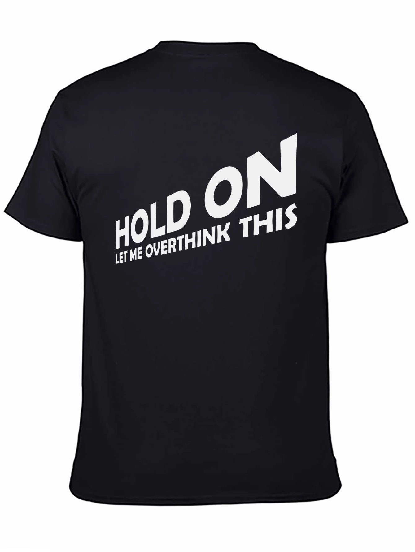 Black Hold On Overthink T-Shirt - Funny Slogan Tee view 4