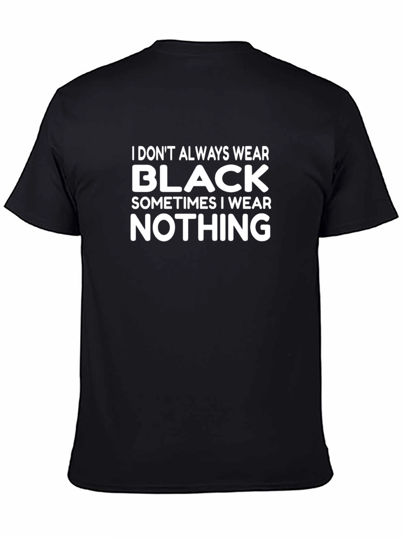 Black I Don't Always Wear Black T-Shirt - Funny Slogan Tee view 4