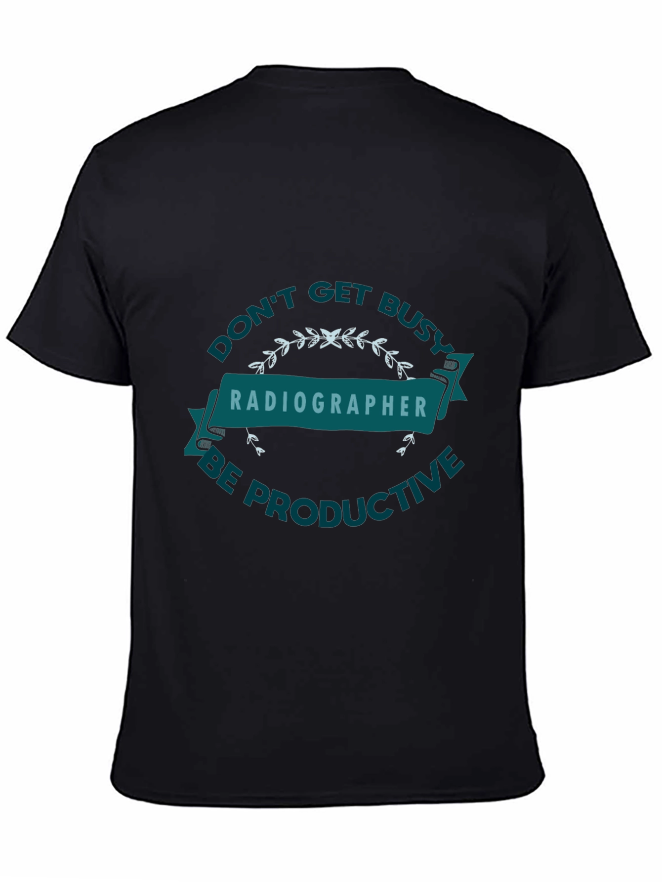 Black Radiographer Tee - Don't Get Busy, Be Productive view 4
