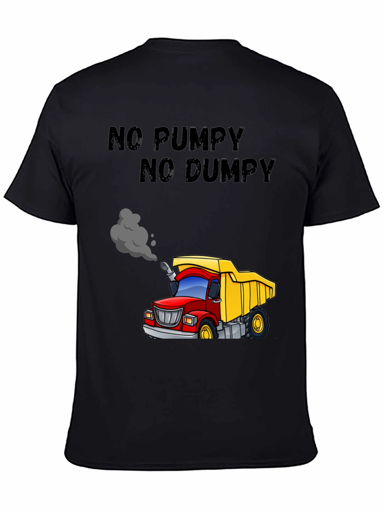 Black No Pumpy No Dumpy Cartoon Truck T-Shirt view 4