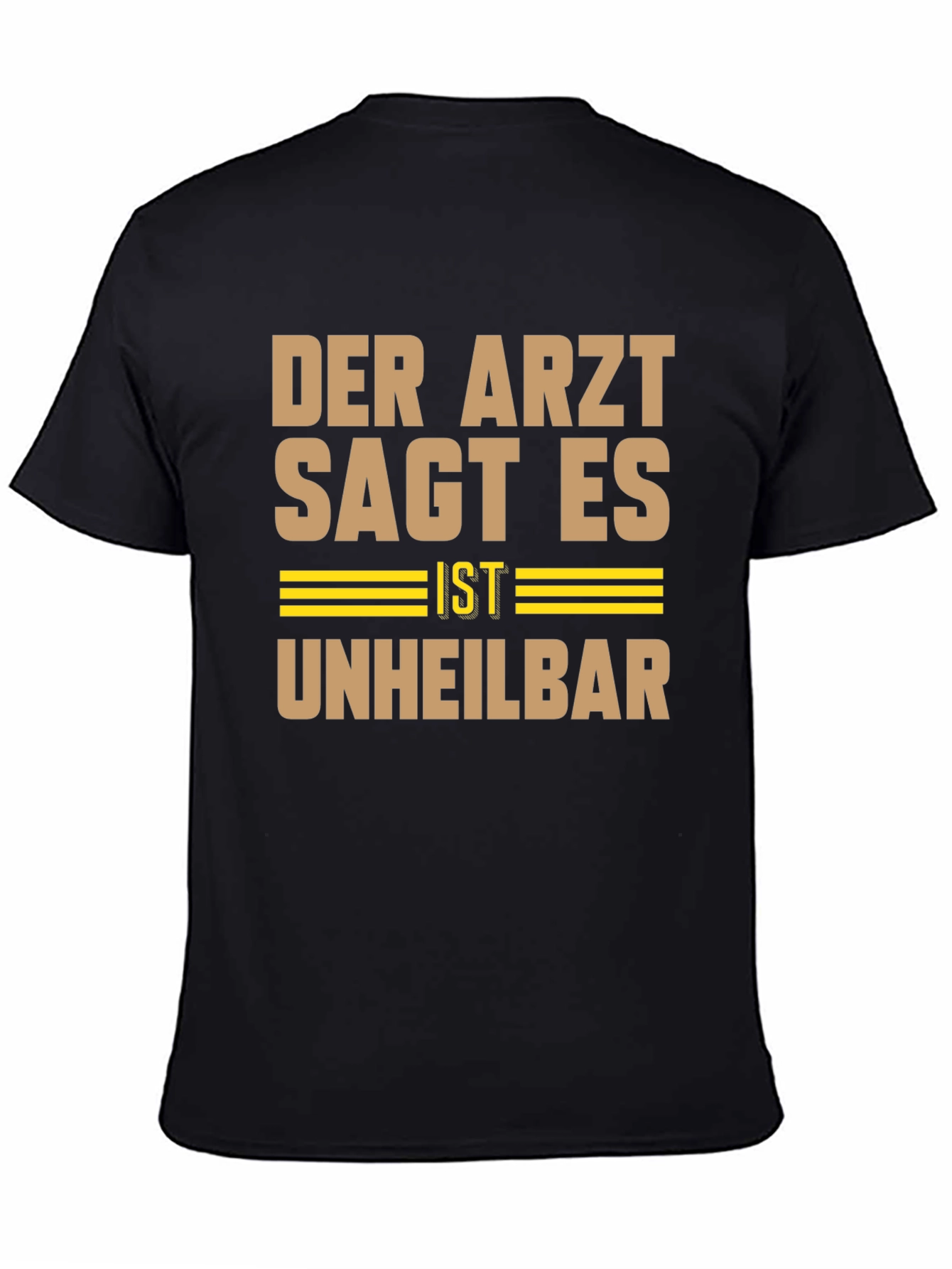 Black Der Arzt Sagt Es Ist Unheilbar Graphic Tee view 4
