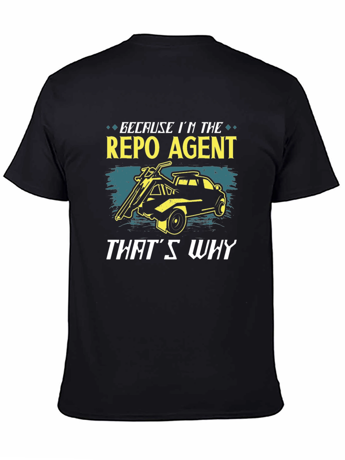 Black Repo Agent T-Shirt - Because I'm The Repo Agent, That's Why view 4