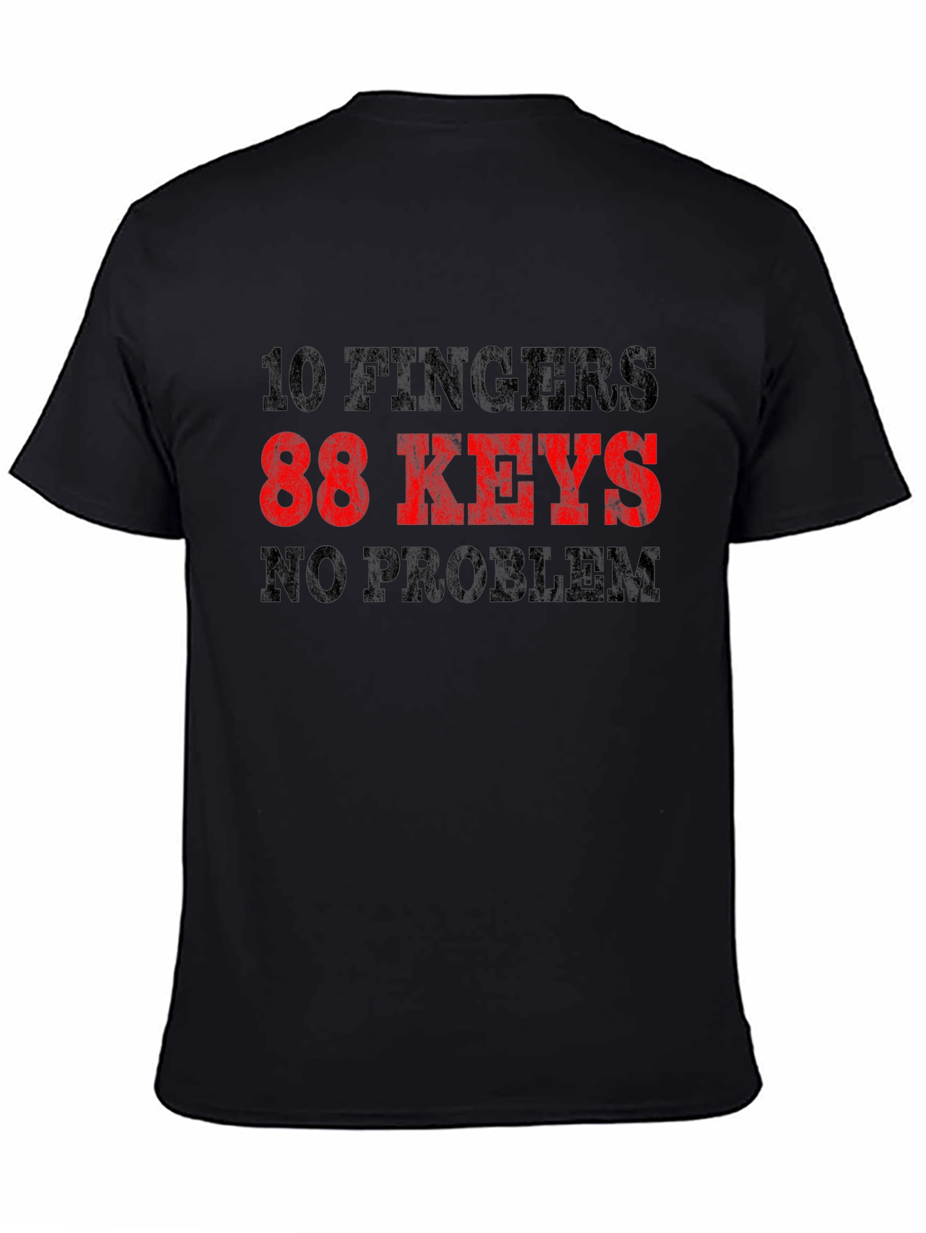 Black 10 Fingers 88 Keys No Problem T-Shirt view 4