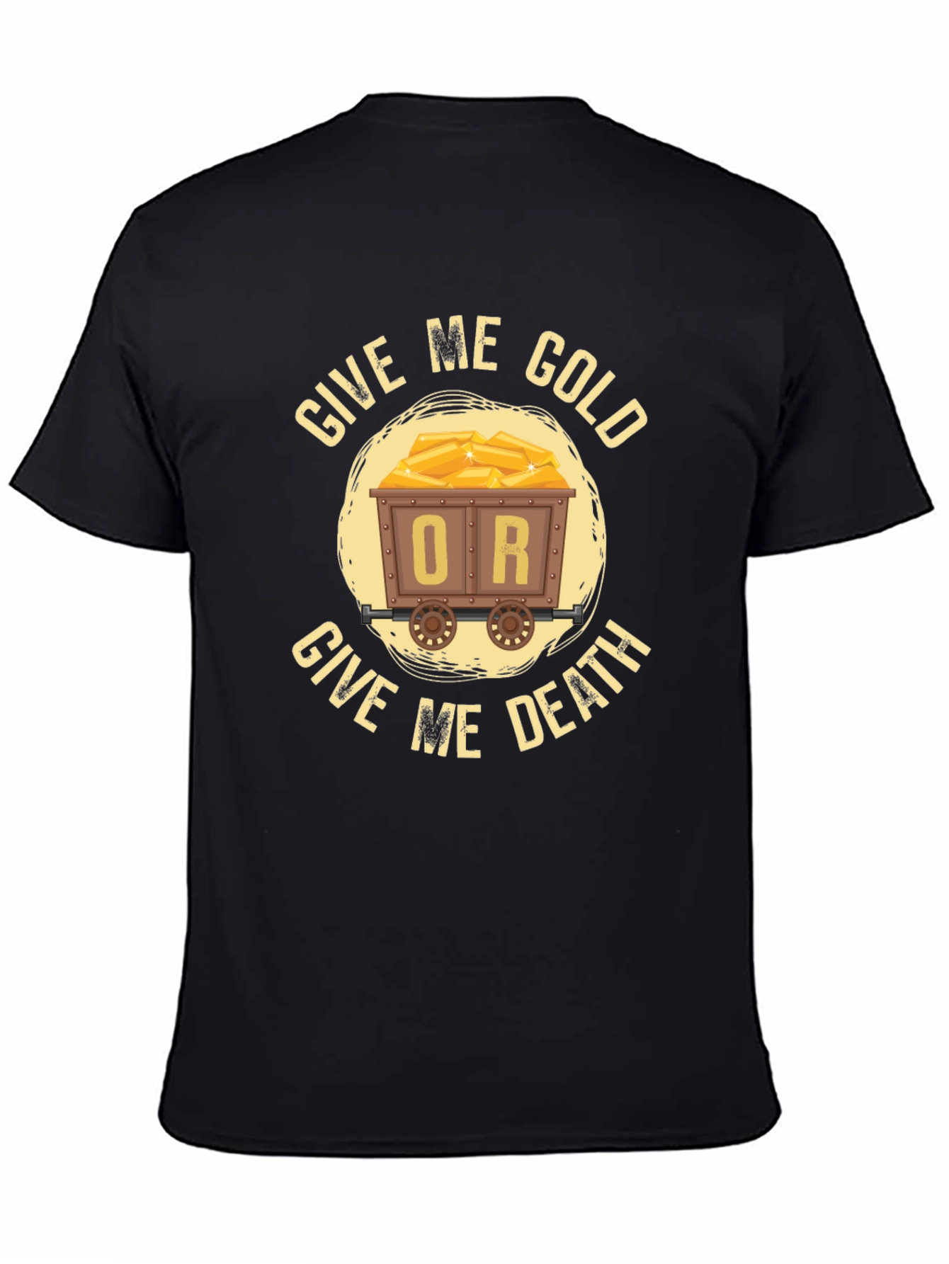 Black Give Me Gold Or Give Me Death Black T-Shirt view 4