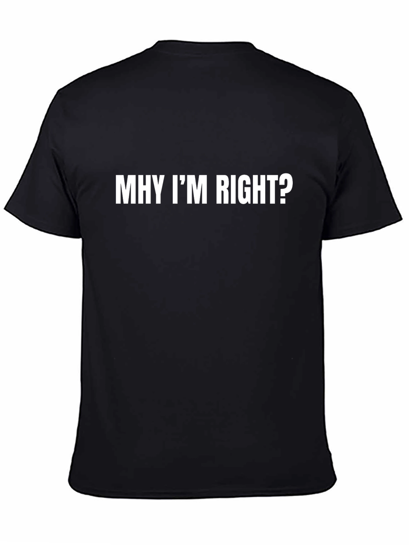 Black MHY I'm Right? Graphic Black T-Shirt view 4