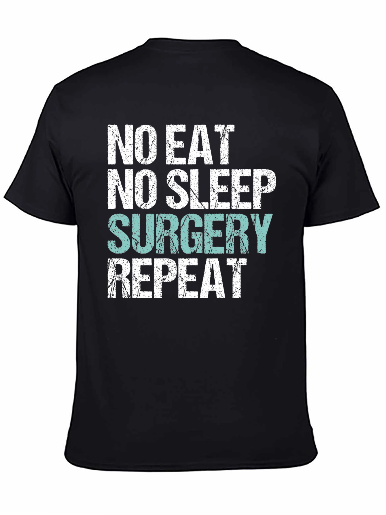 Black No Eat, No Sleep, Surgery, Repeat T-Shirt view 4