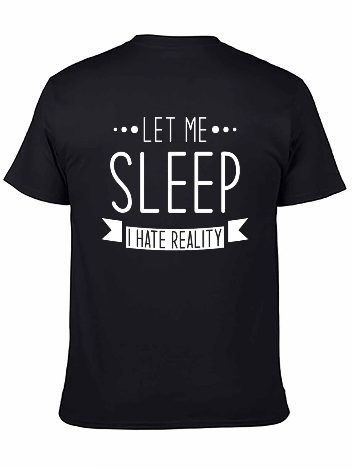 Black Let Me Sleep T-Shirt - I Hate Reality Graphic Tee view 4