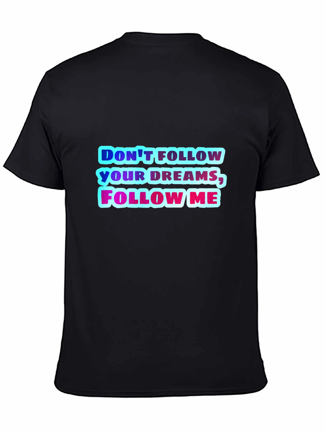 Black Don't Follow Your Dreams, Follow Me Graphic Tee view 4
