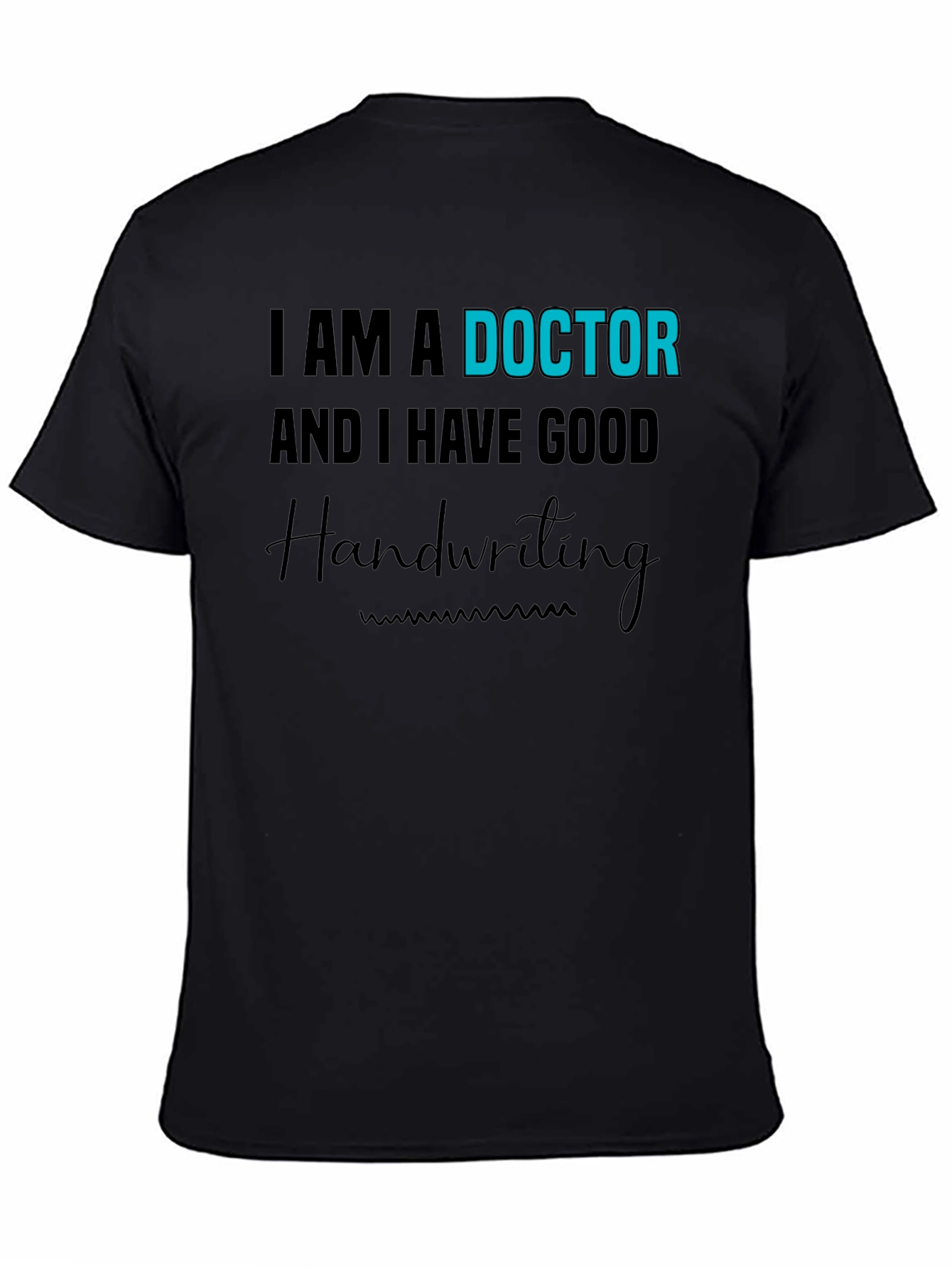 Black I am a Doctor Handwriting T-Shirt view 4
