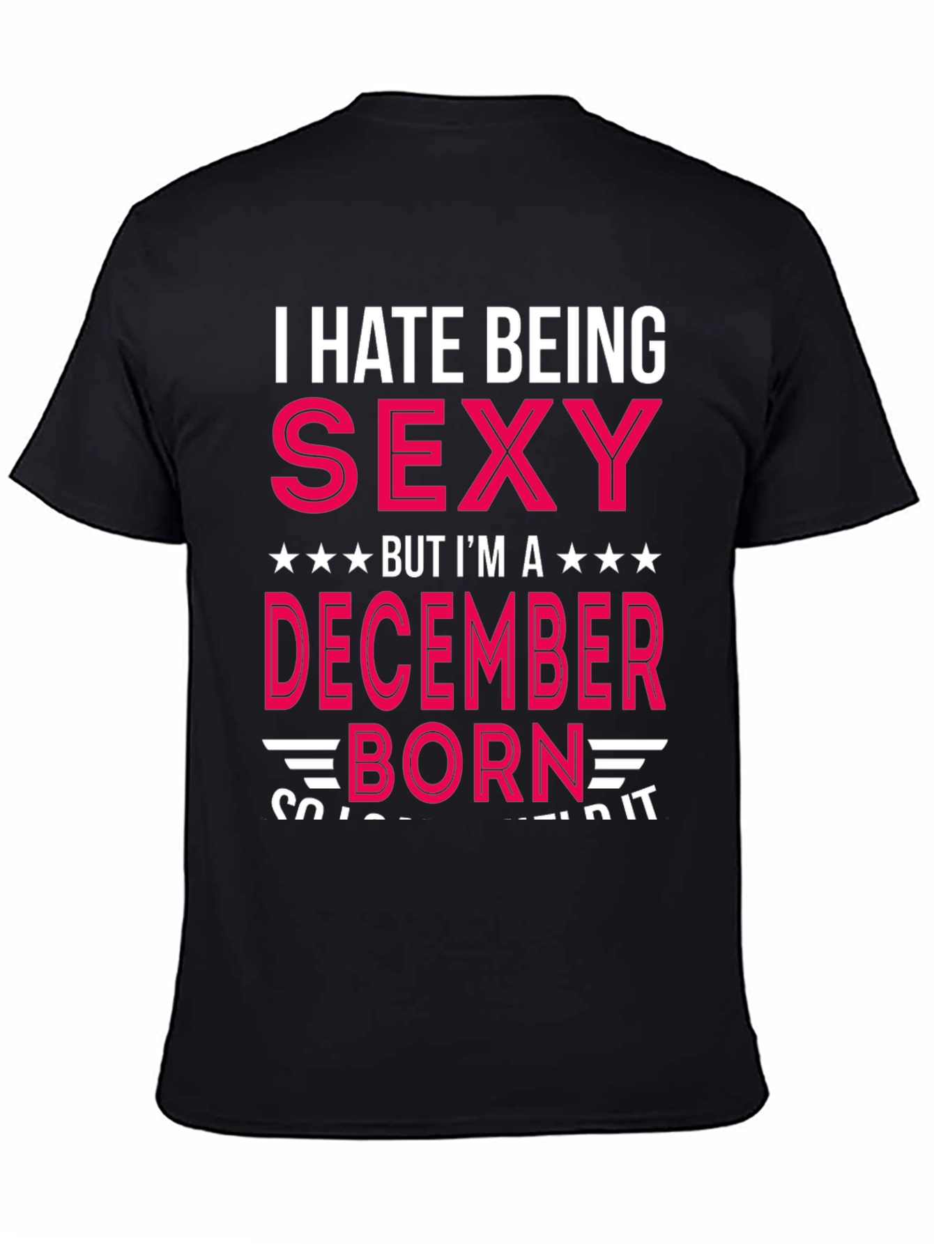 Black I Hate Being Sexy December Born T-Shirt view 4