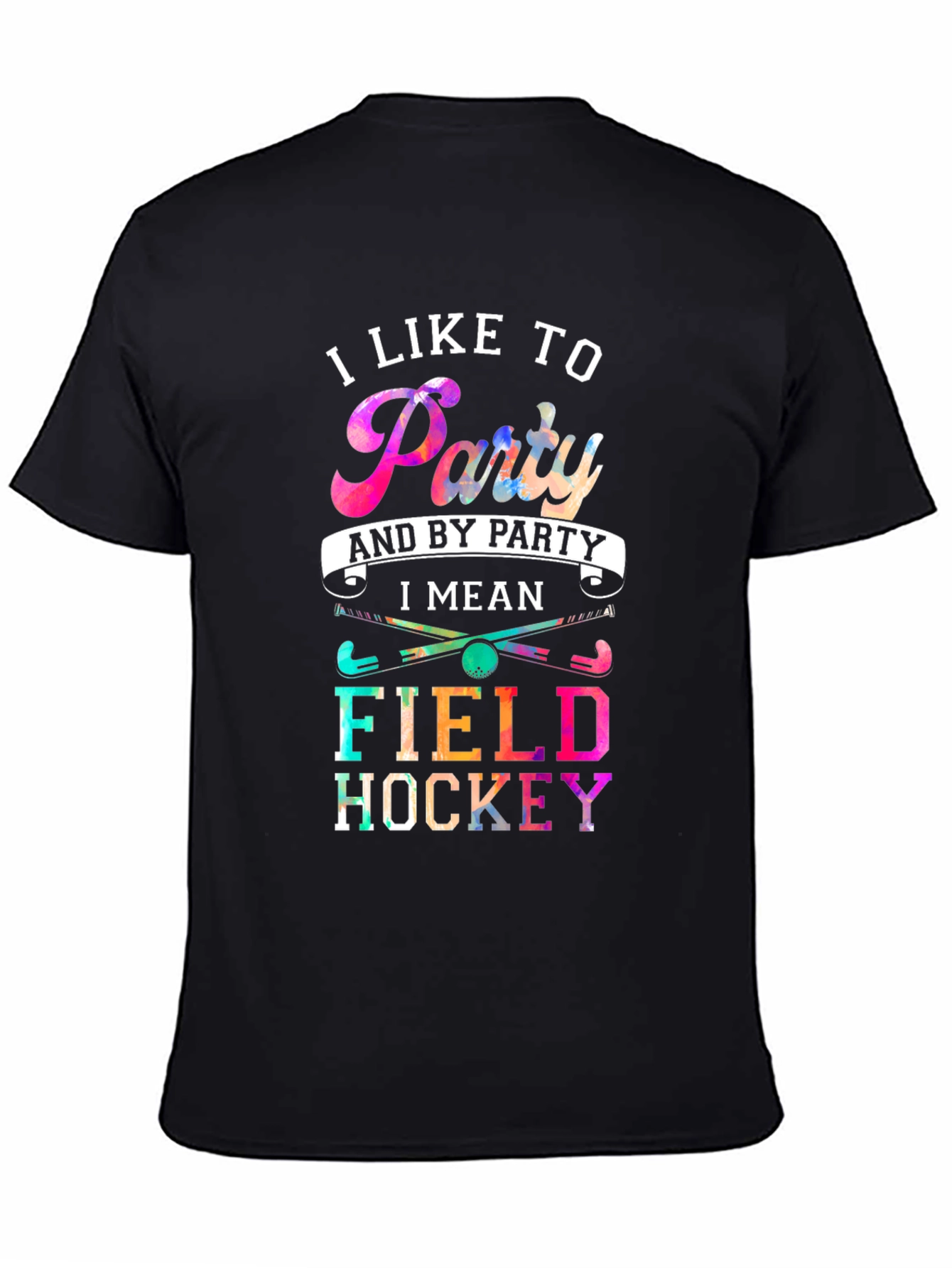 Black I Like To Party Field Hockey T-Shirt view 4