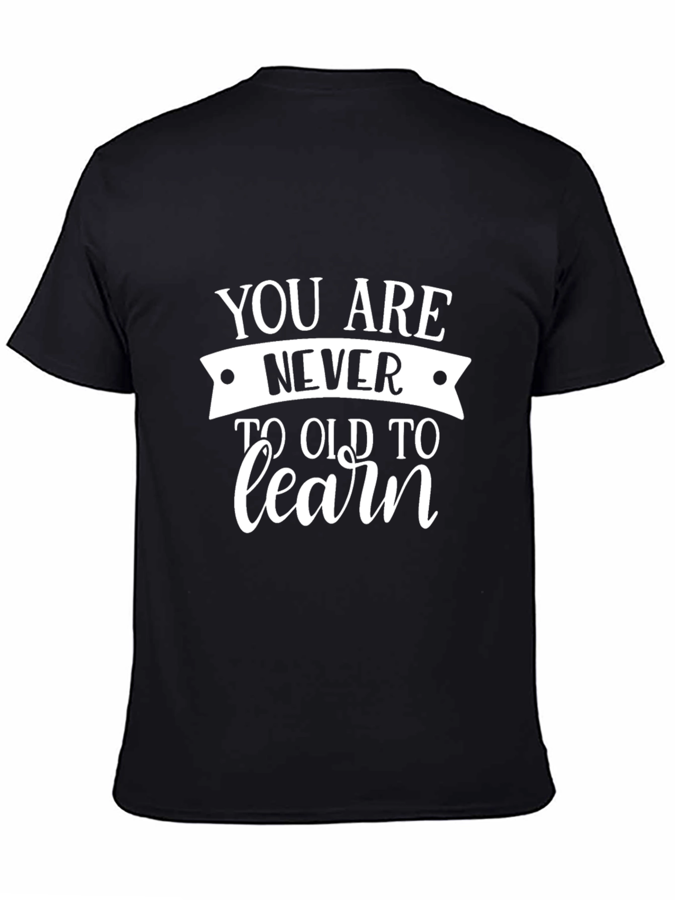 Black Never Too Old To Learn Black Tee view 4