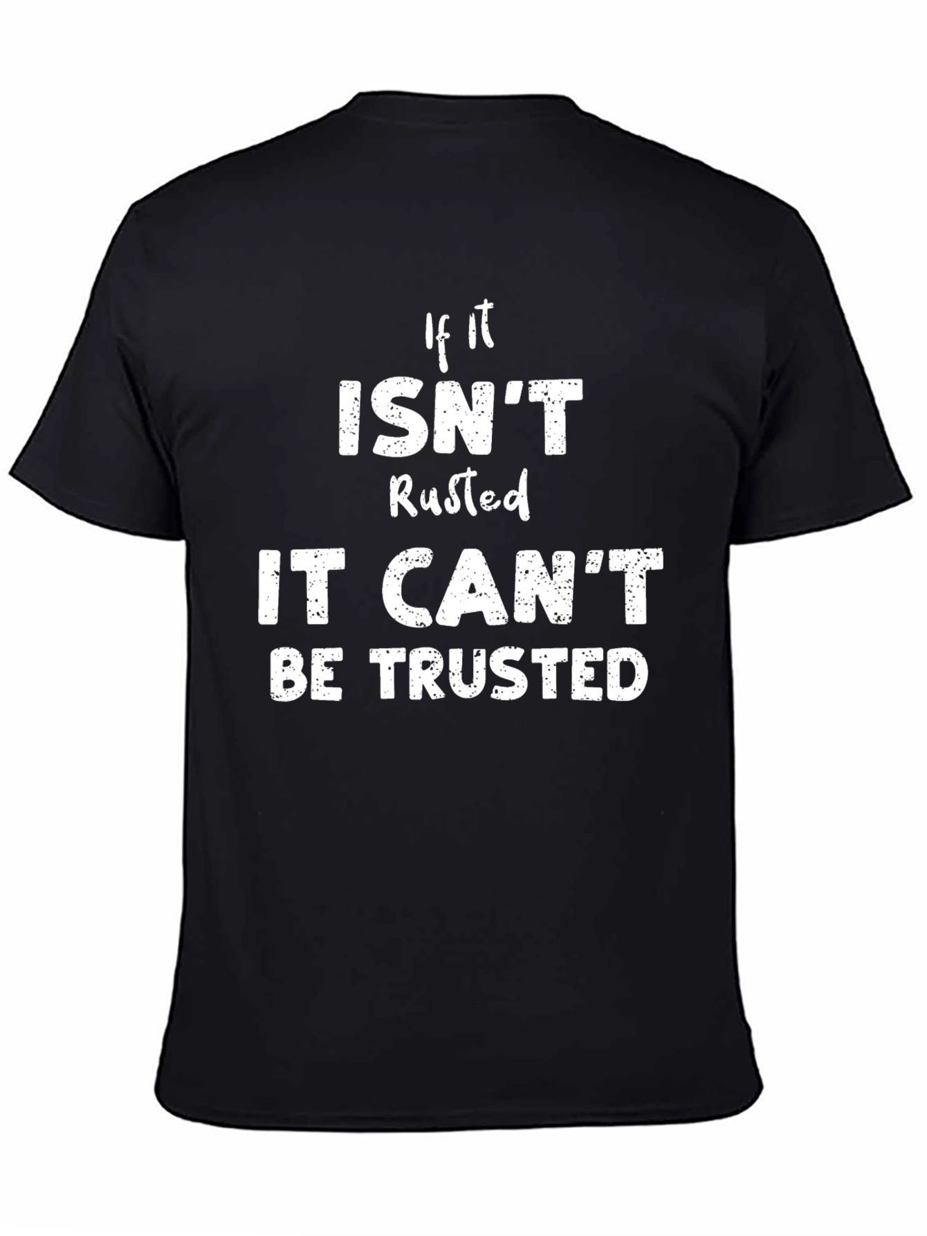 Black Rusted Humor T-Shirt - Trustworthy Design view 4
