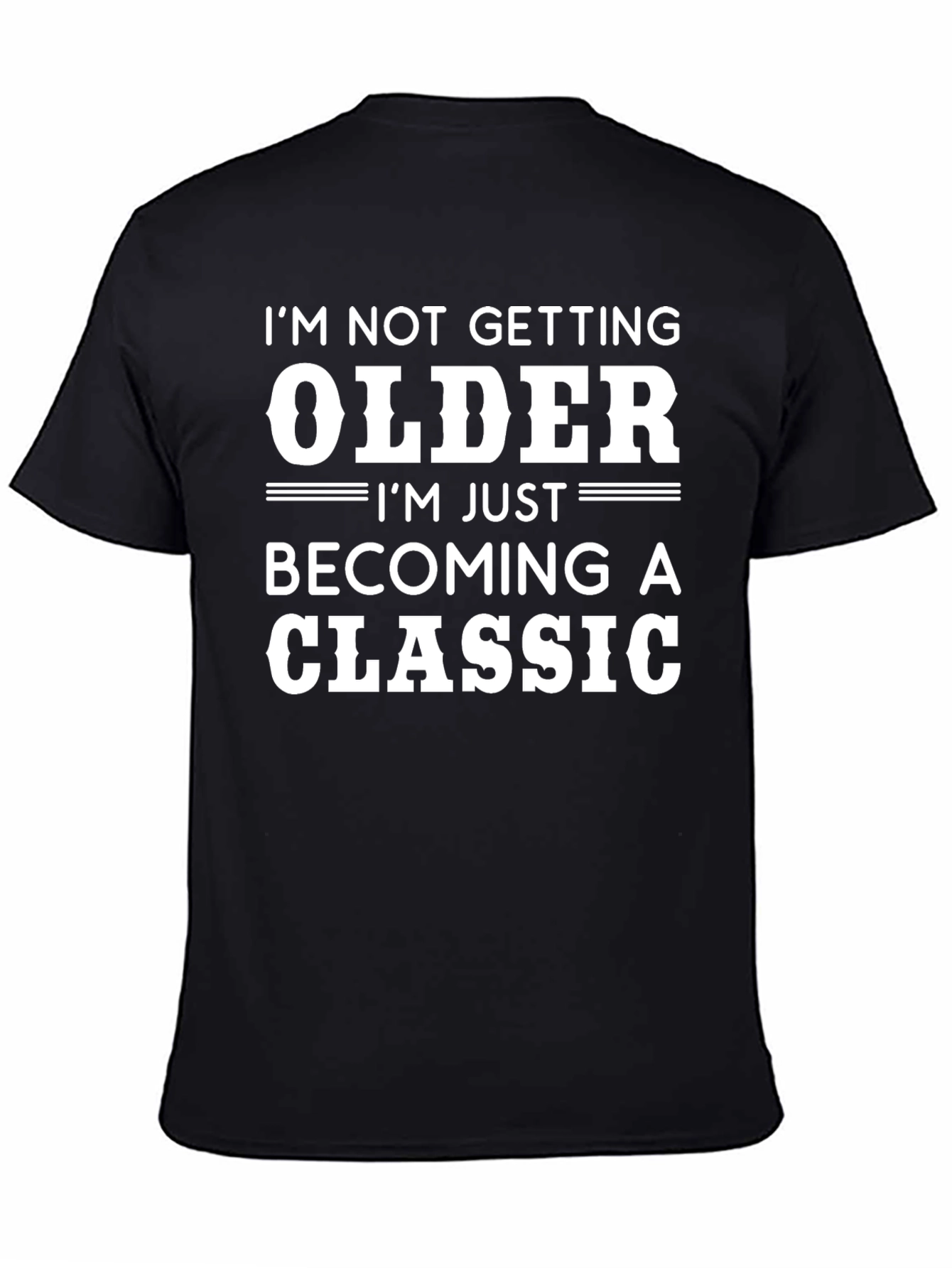 Black Classic Humor Graphic Tee - "I'm Not Getting Older..." view 4