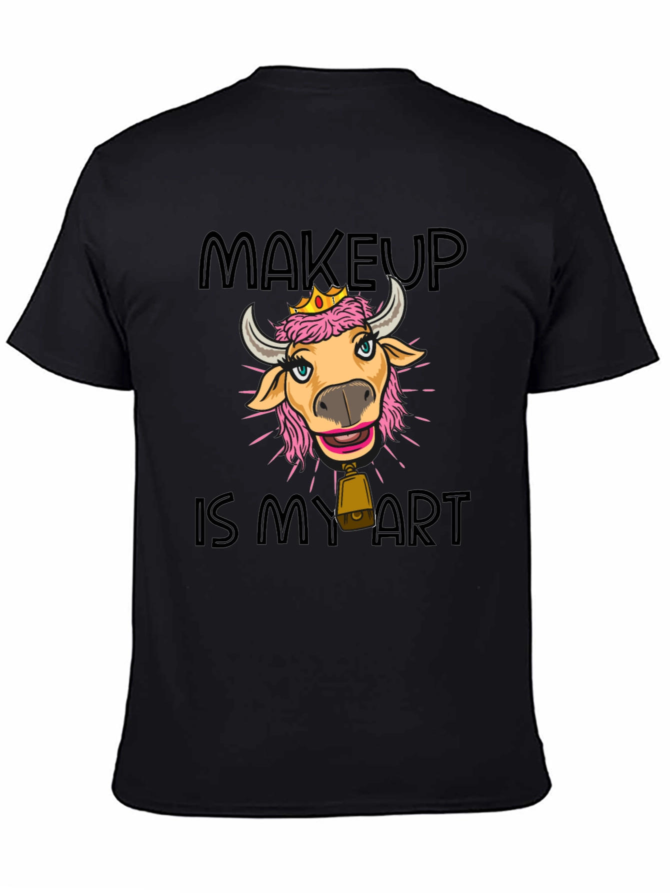 Black Makeup is My Art T-Shirt - Cute Cow with Crown view 4