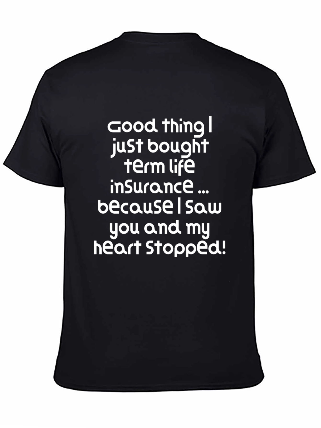 Black Funny Life Insurance T-Shirt - Heart Stopper Design view 4