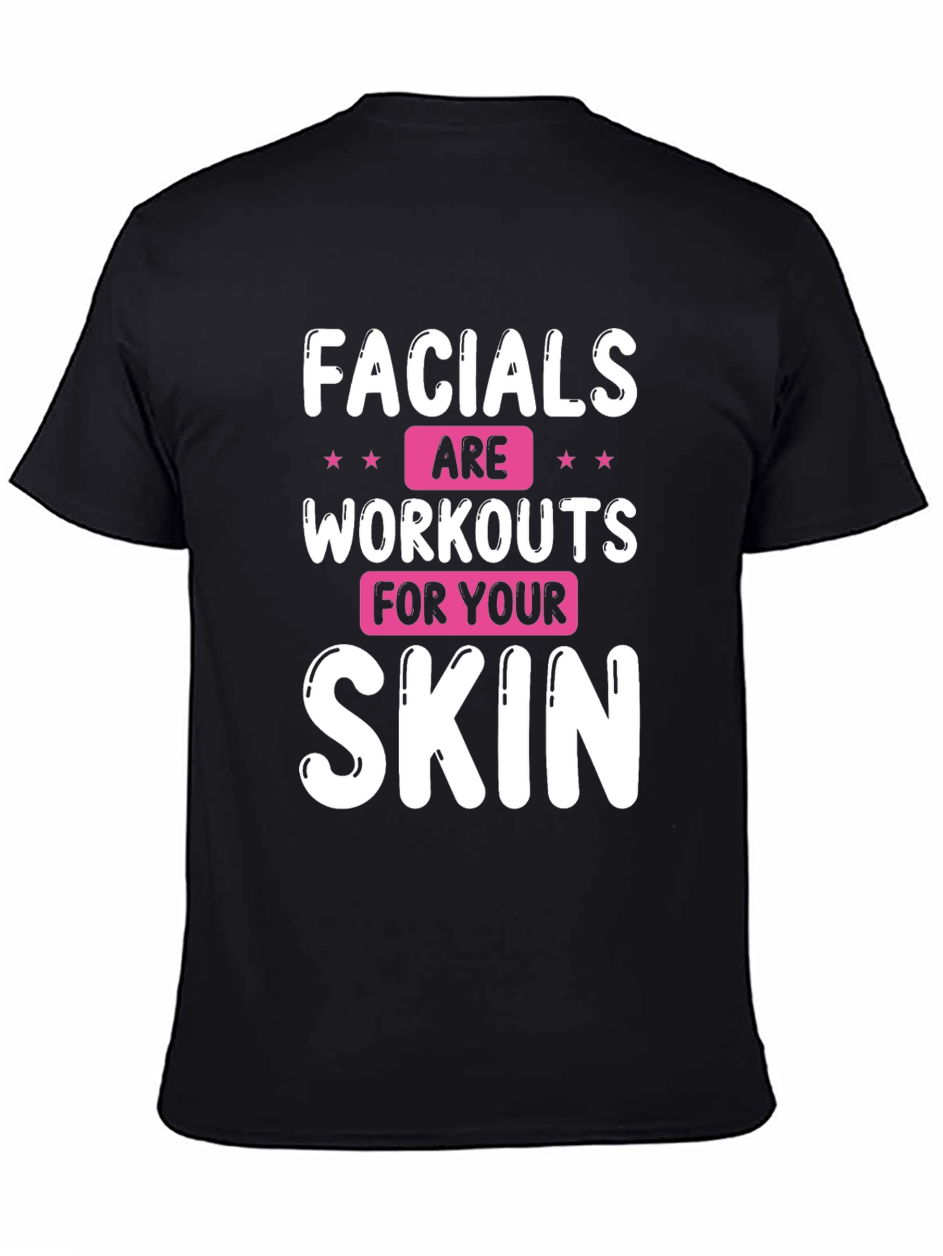 Black Facials are Workouts for Your Skin T-Shirt view 4
