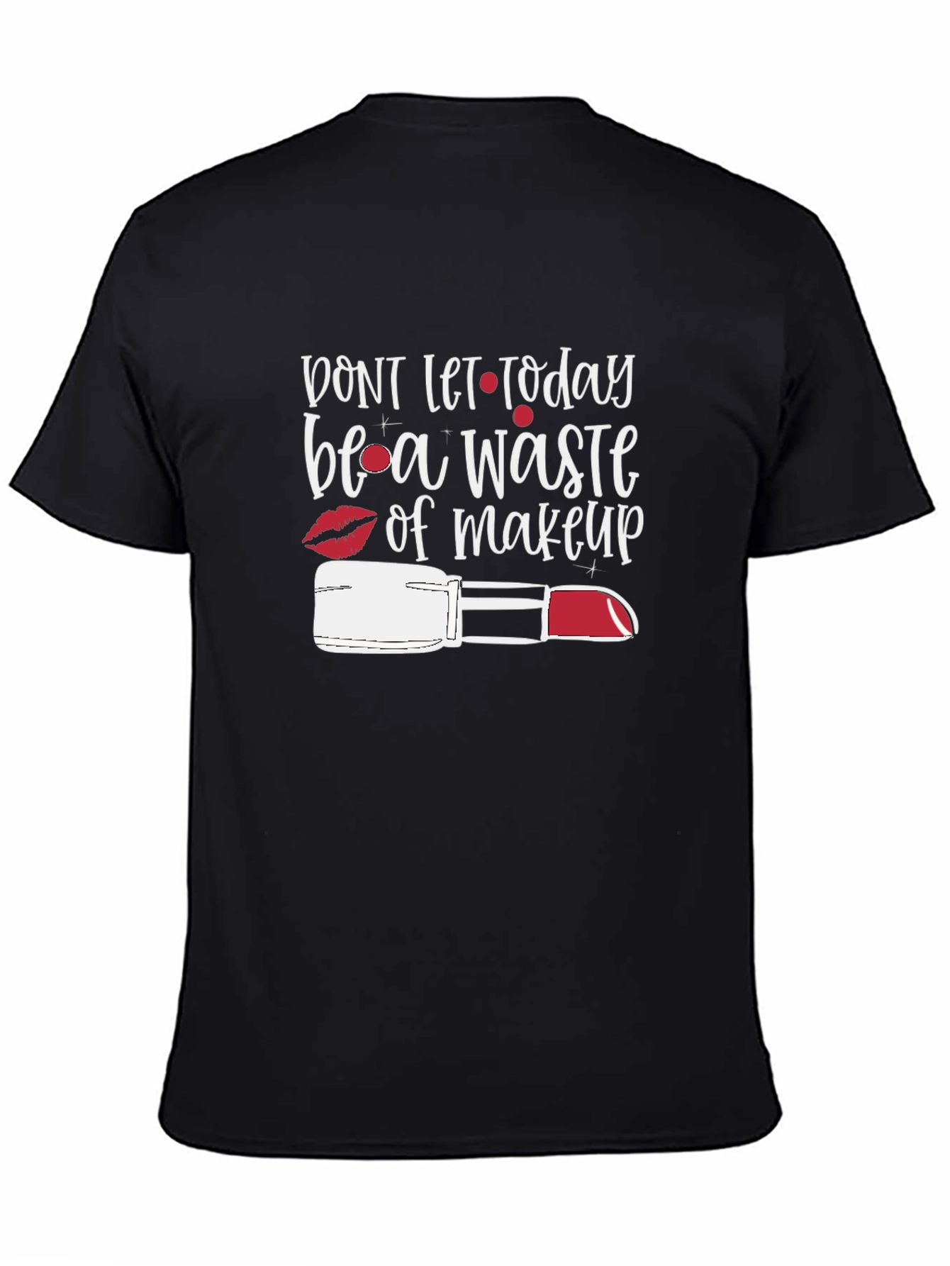 Black Makeup Lover's Tee: "Don't Let Today Be a Waste" view 4