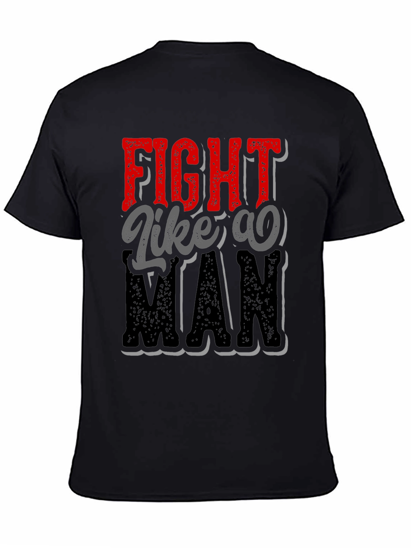 Black Fight Like a Man Graphic Tee - Bold Statement Shirt view 4