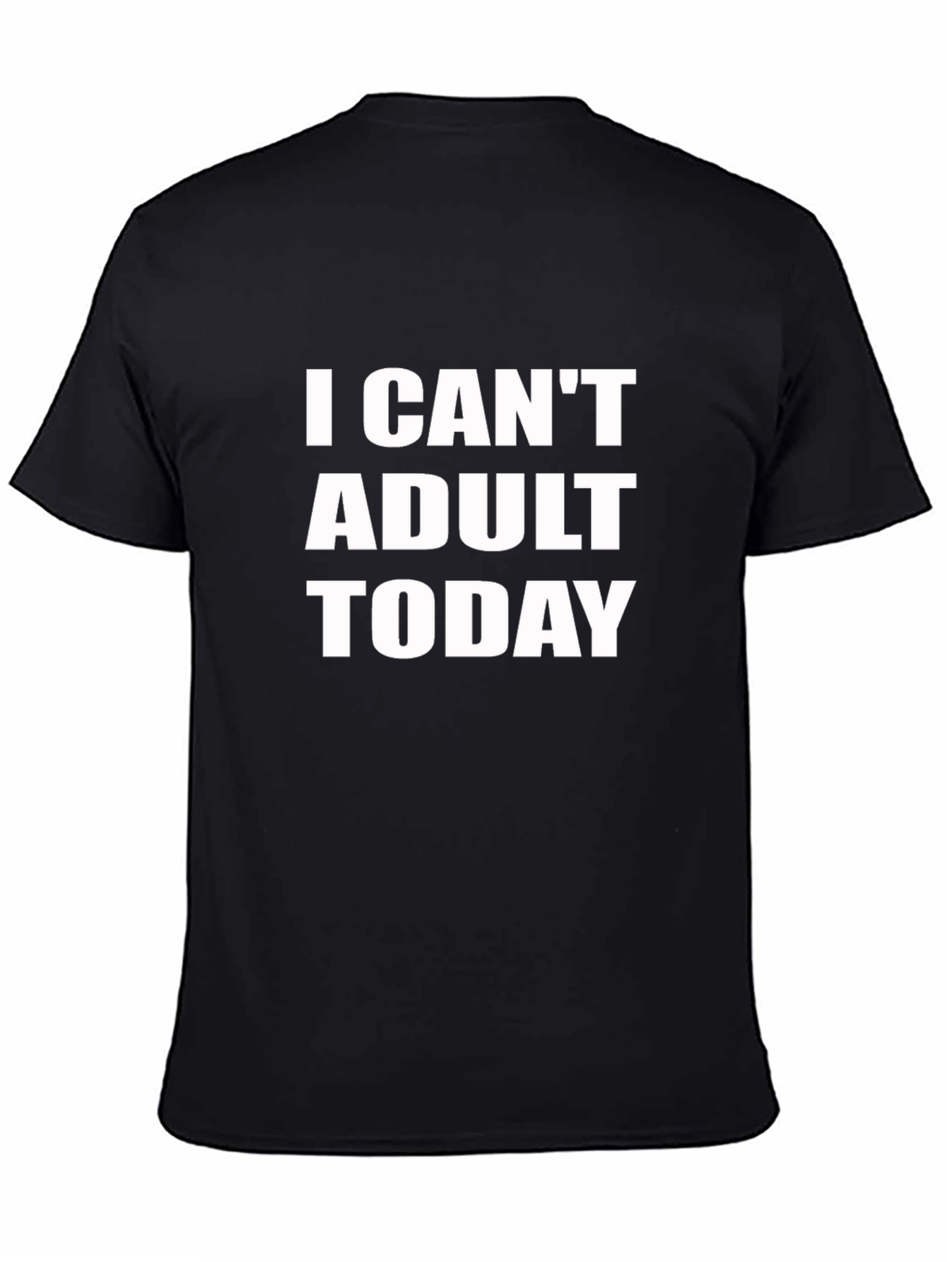 Black I Can't Adult Today T-Shirt view 4