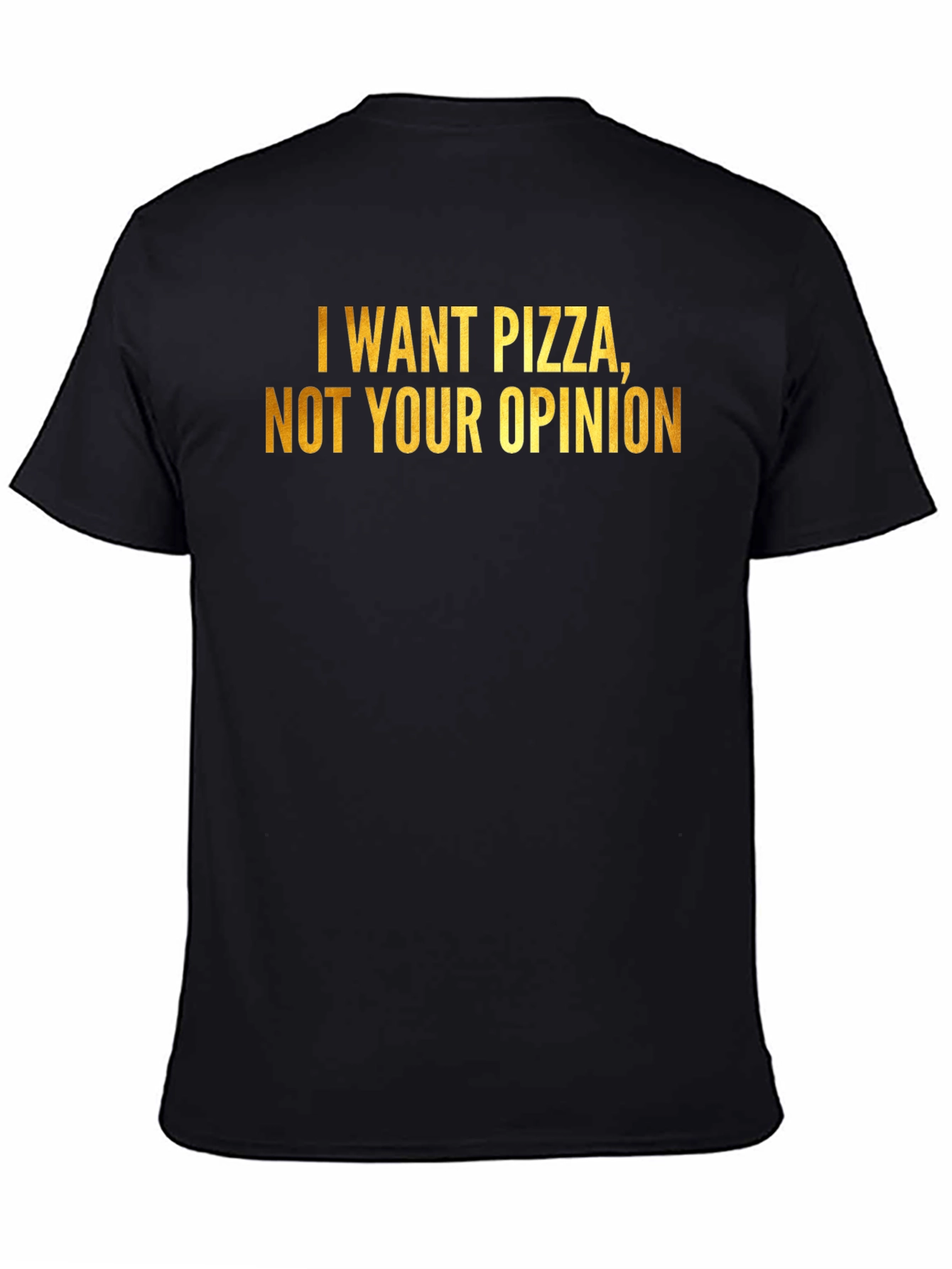 Black Pizza Lover's Tee: "I Want Pizza, Not Your Opinion" view 4