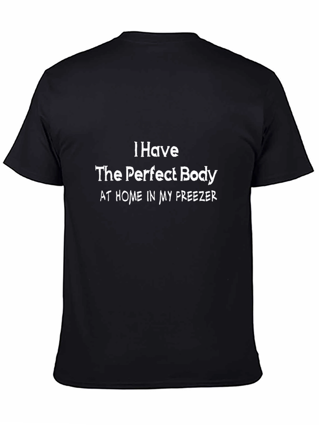 Black Humorous T-Shirt: Perfect Body in My Freezer view 4